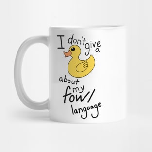 I don't give a Duck about my Fowl language Mug